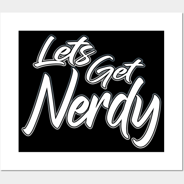 Lets Get Nerdy grey Wall Art by Shawnsonart